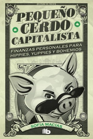 PEQUEÑO CERDO CAPITALISTA.. | Sofía  Macías