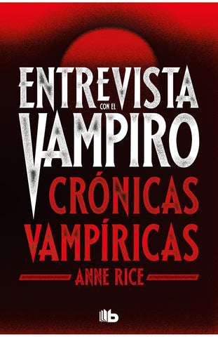 ENTREVISTA CON EL VAMPIRO.. | Anne Rice