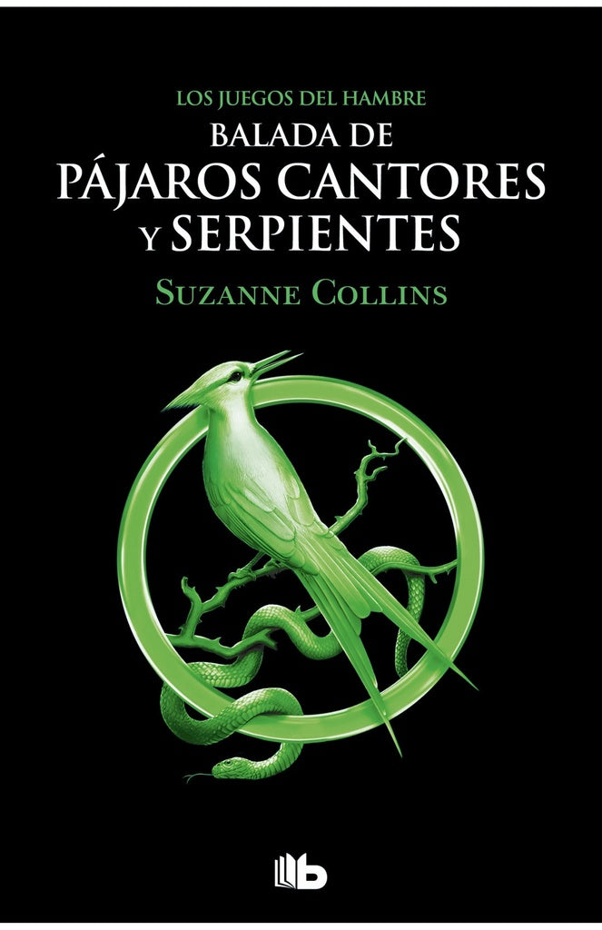 BALADA DE PÁJAROS CANTORES Y SERPIENTES (LOS JUEGOS DEL HAMBRE 4).. | Suzanne Collins
