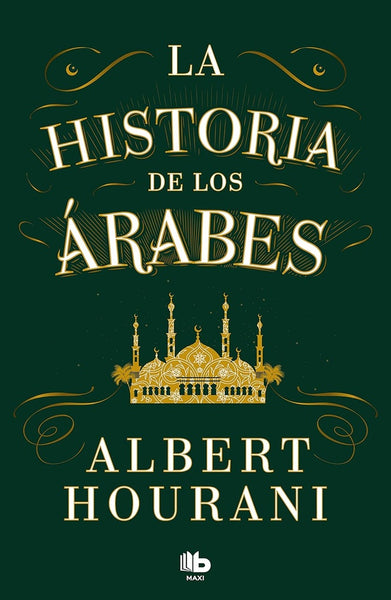 LA HISTORIA DE LOS ARABES.. | Albert Hourani