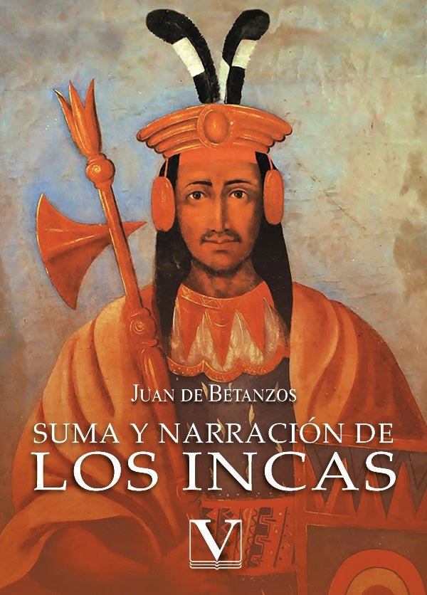 Suma y narración de los Incas | Juan de Betánzos