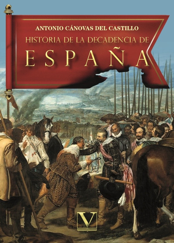 Historia de la decadencia de España | Antonio Cánovas del Castillo