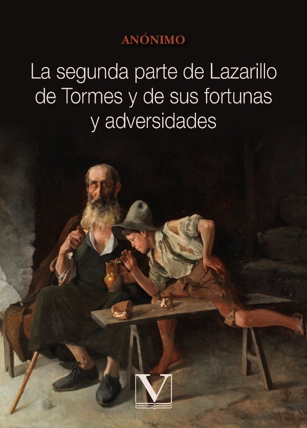 La segunda parte de Lazarillo de Tormes y de sus fortunas y adversidades | Anônimo, Anónimo