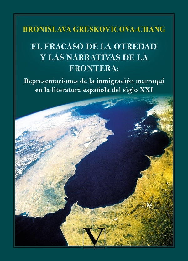 El fracaso de la otredad y las narrativas de la frontera: representaciones de la inmigración marroqu | Bronislava Greskovicova-Chang
