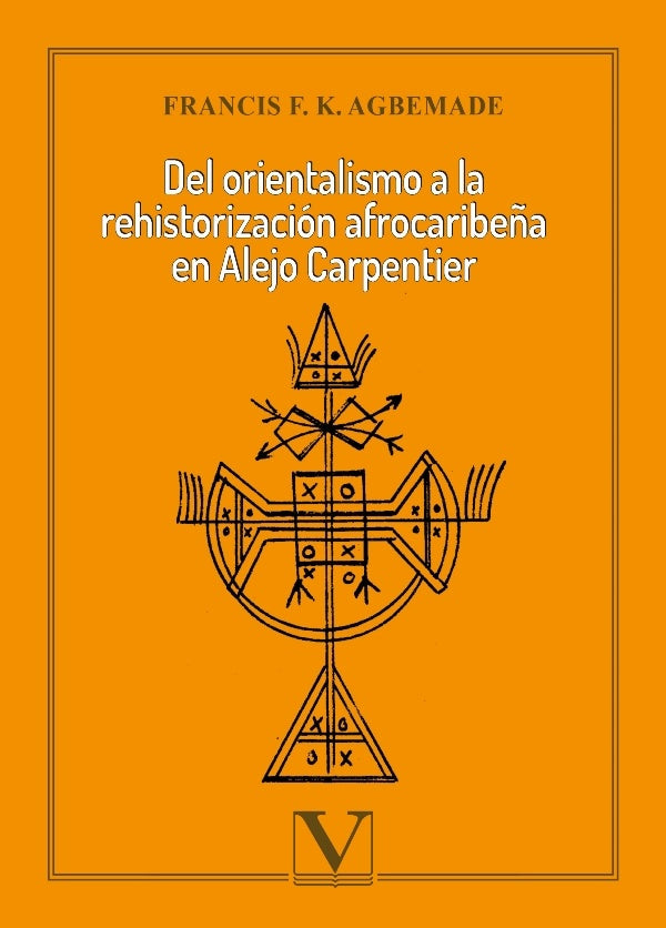 Del orientalismo a la rehistorización afrocaribeña en Alejo Carpentier | Francis F. K. Agbemade