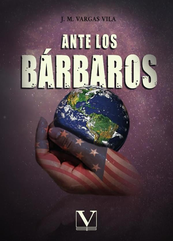Ante los bárbaros | Vargas Vila, Vargas Vila
