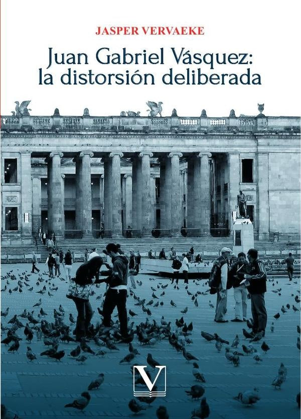 Juan Gabriel Vásquez: la distorsión deliberada | Jasper Vervaeke