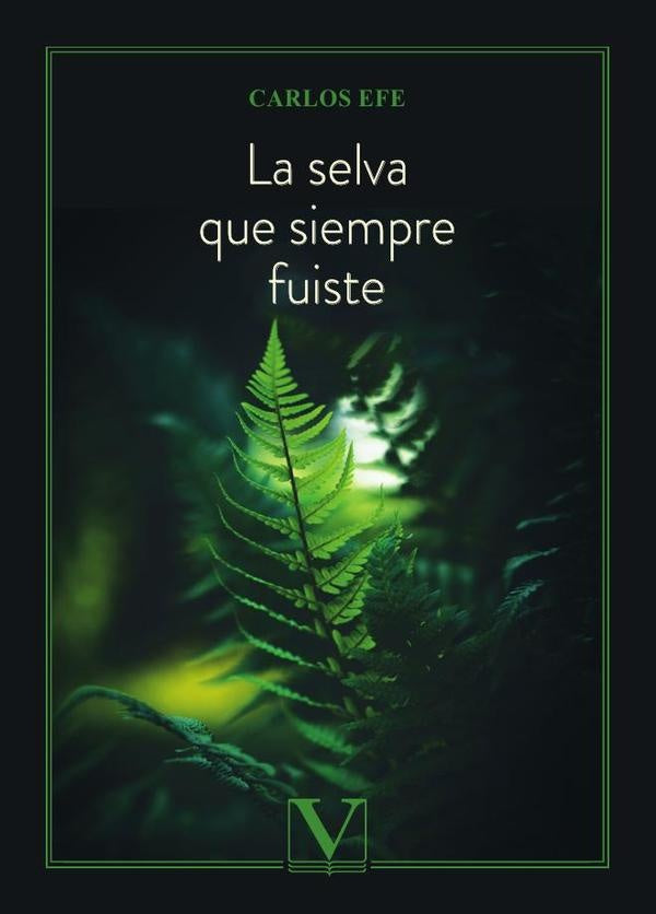 La selva que siempre fuiste | Carlos Efe