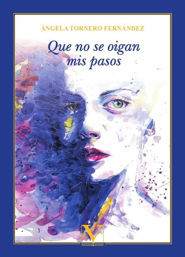 Que no se oigan mis pasos | Ángela Tornero Fernández