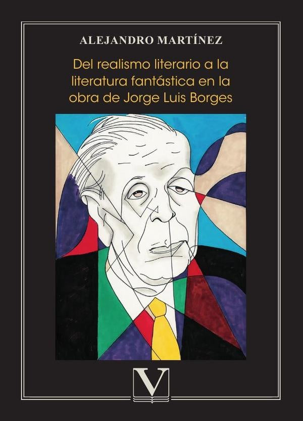 Del realismo literario a la literatura fantástica en la obra de Jorge Luis Borges | Alejandro Martínez