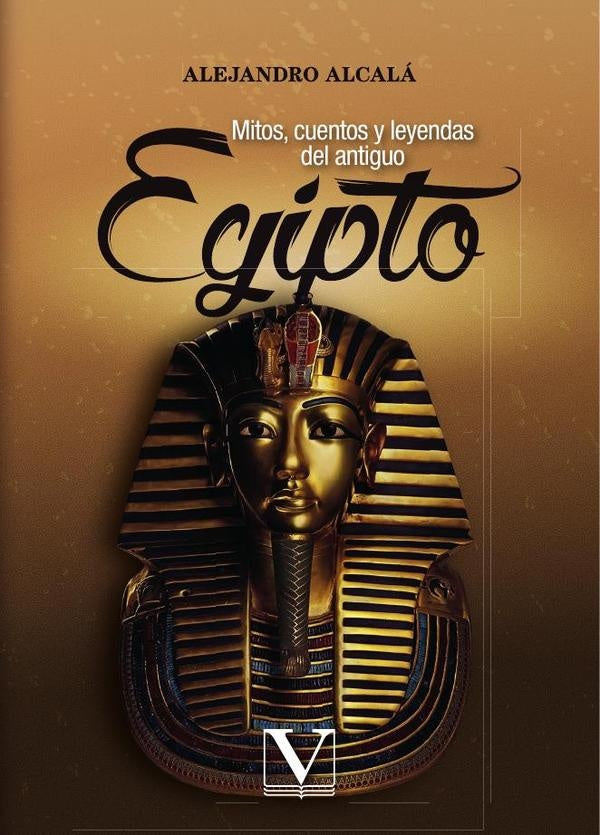 Mitos, cuentos y leyendas del antiguo Egipto | Alejandro Alcalá