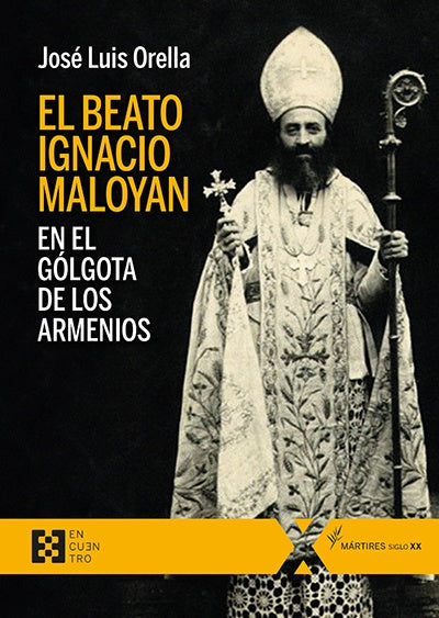 El beato Ignacio Maloyan, en el Gólgota de los armenios | José Luis Orella