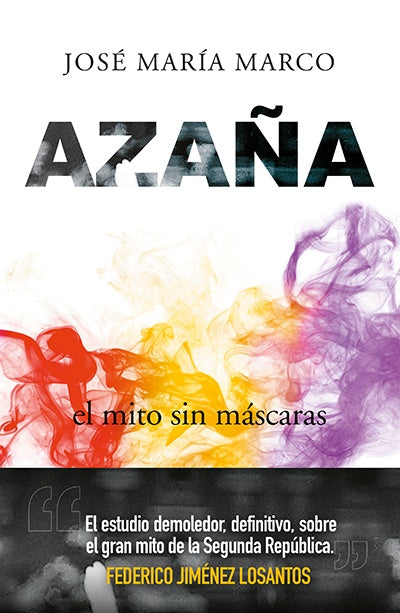 Azaña, el mito sin máscaras | José María Marco