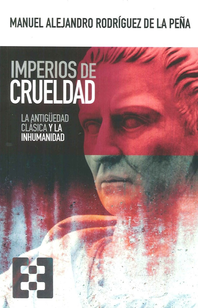 Imperios de crueldad | Manuel Alejandro  Rodríguez de la Peña