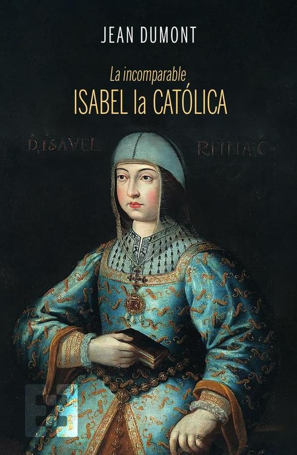 La incomparable Isabel la Católica | Jean Dumont