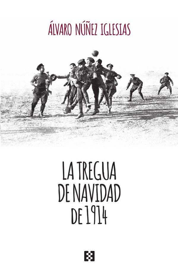 La tregua de Navidad de 1914 | Álvaro Núñez Iglesias