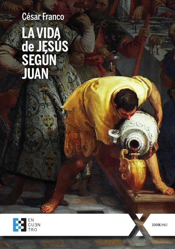La vida de Jesús según Juan | César Franco