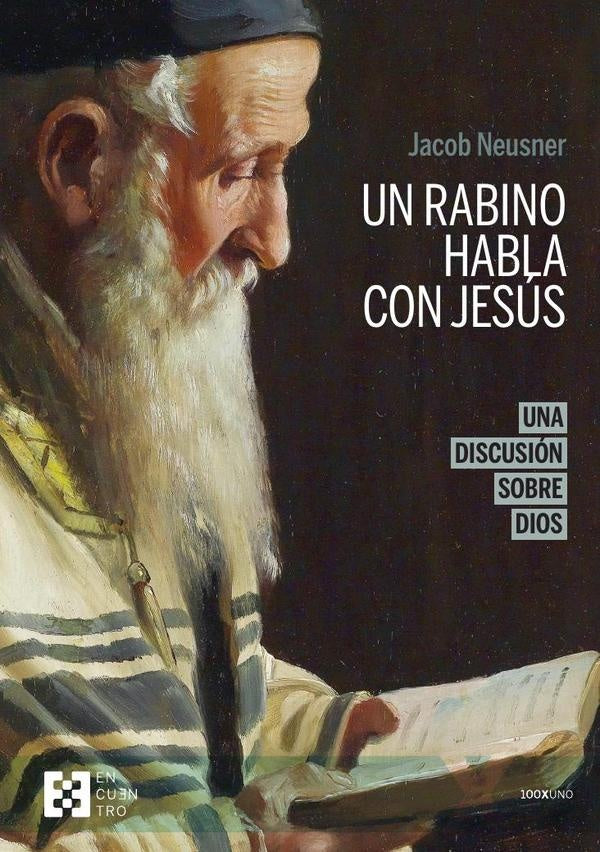 Un rabino habla con Jesús (n.e.) | Jacob Neusner