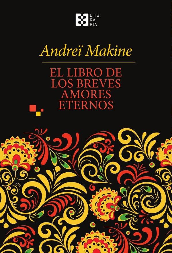 El libro de los breves amores eternos | Andreï Makine