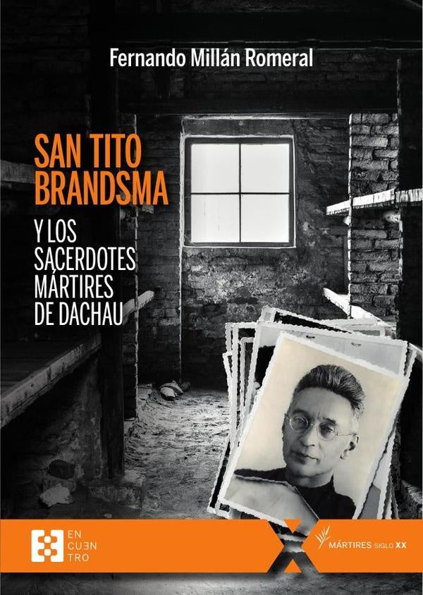 San Tito Brandsma y los sacerdotes mártires de Dachau | Fernando Millán Romeral