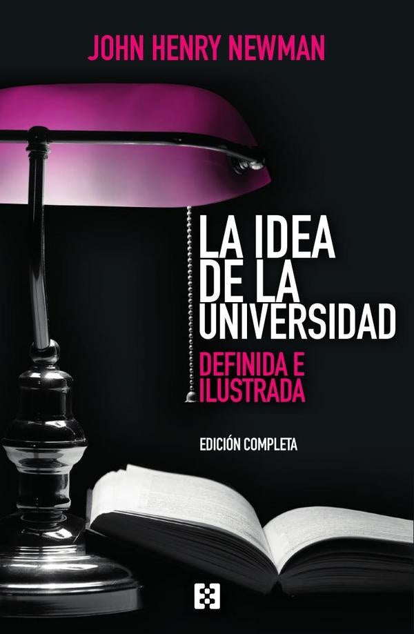 La idea de la universidad (edición completa) | John Henry Newman