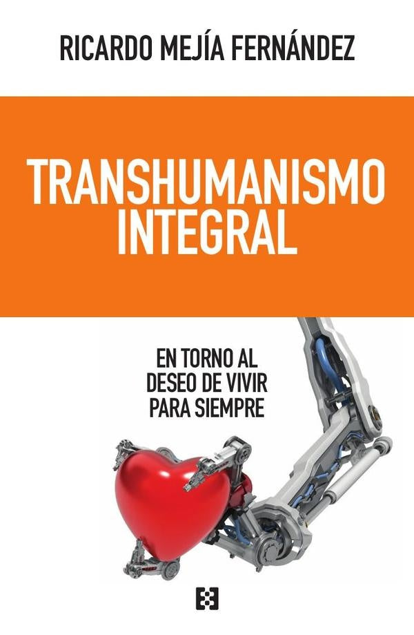 Transhumanismo integral | Ricardo Mejía Fernández