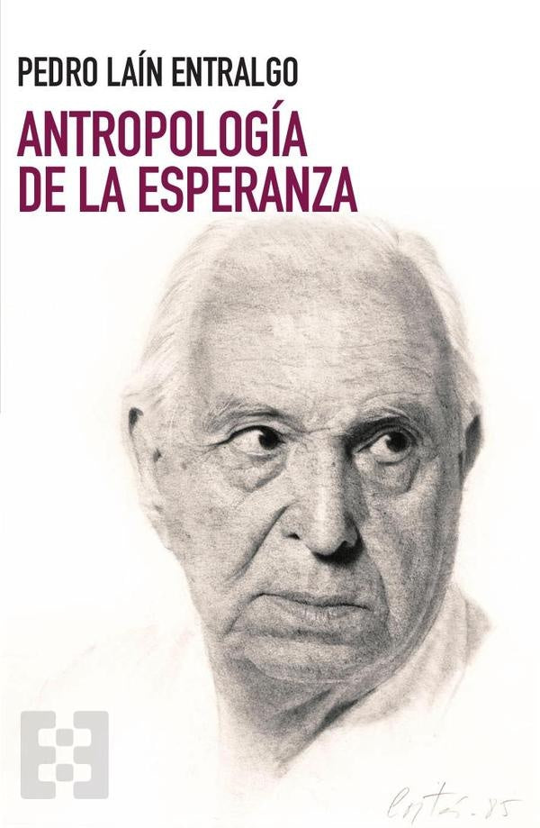 Antropología de la esperanza | Pedro Laín Entralgo