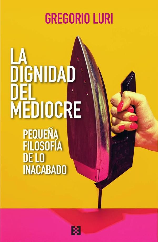 La dignidad del mediocre | Gregorio Luri Mendrano