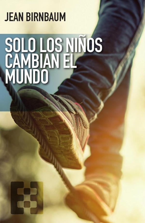 Solo los niños cambian el mundo | Jean Birnbaum