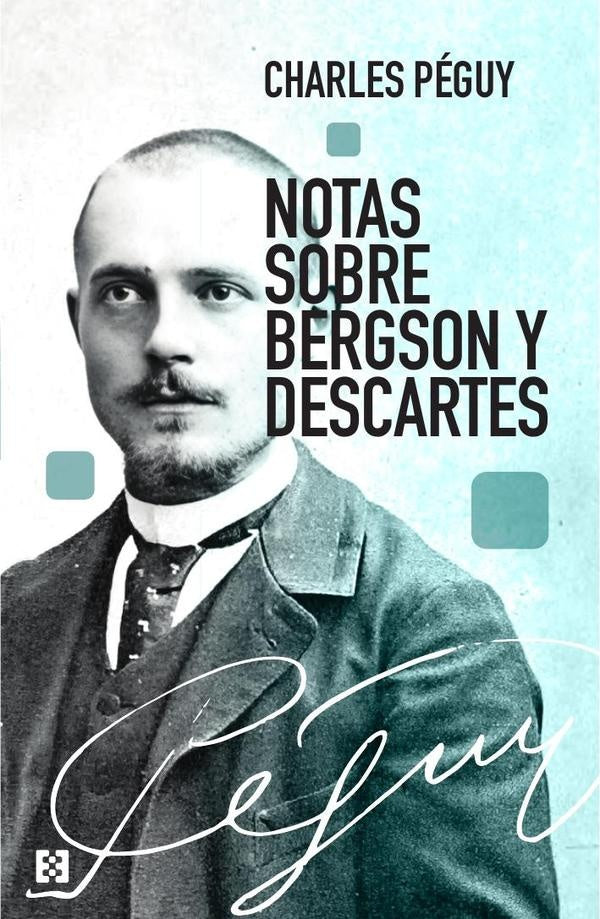 Notas sobre Bergson y Descartes | Charles Péguy