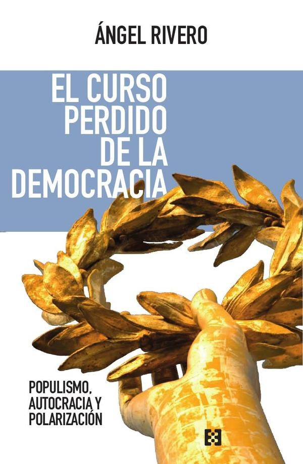El curso perdido de la democracia | Ángel Rivero Rodríguez