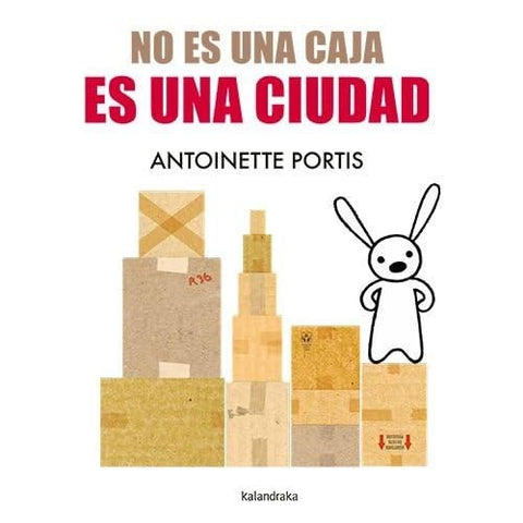 ES UNA CIUDAD NO ES UNA CAJA.. |  ANTOINETTE  PORTIS