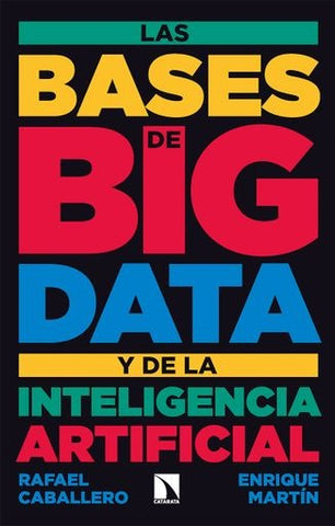 LAS BASES DE BIG DATA Y DE LA INTELIGENCIA ARTIFICIAL | RAFAEL  CABALLERO