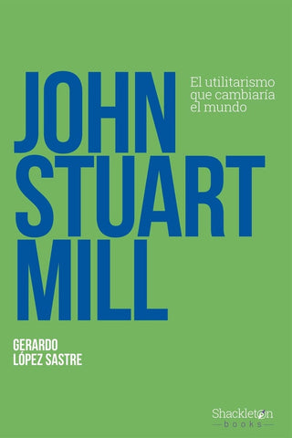 JOHN STUART MILL.. | Gerardo López Sastre