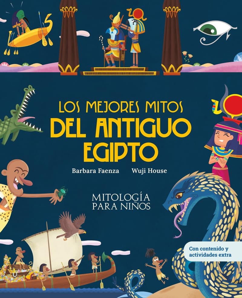 LOS MEJORES MITOS DEL ANTIGUO EGIPTO.. | BARBARA  FAENZA