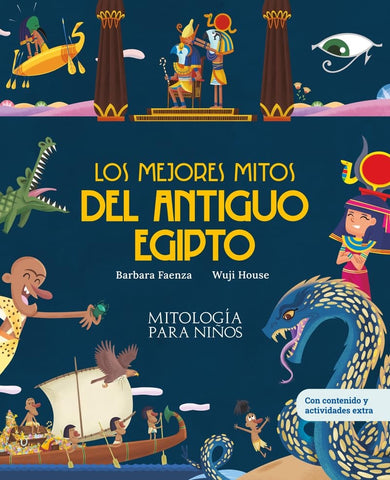 LOS MEJORES MITOS DEL ANTIGUO EGIPTO.. | BARBARA  FAENZA