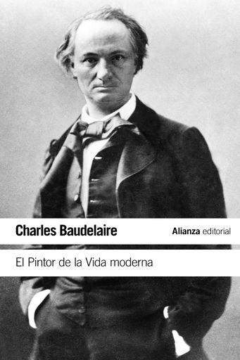 EL PINTOR DE LA VIDA MODERNA  | Charles Baudelaire