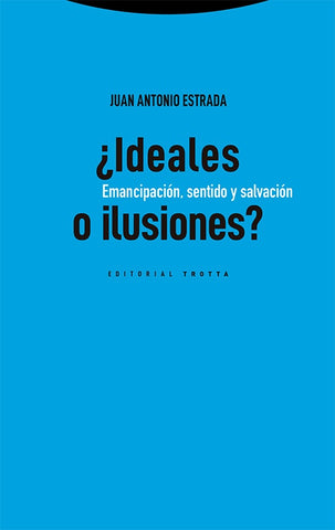 IDEALES O ILUSIONES | Juan Antonio Estrada Díaz