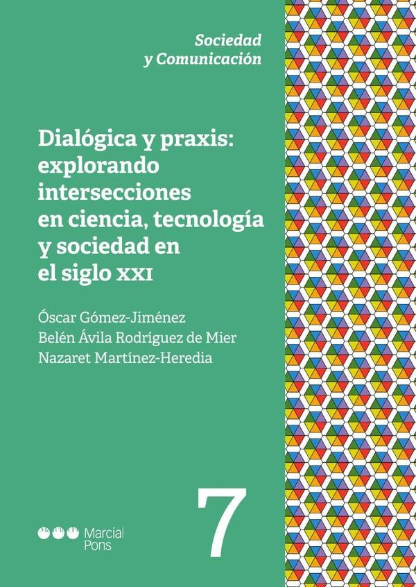 Dialógica y praxis: explorando intersecciones en ciencia, tecnología y sociedad en el siglo XXI | Ávila Rodríguez de Mier, Martínez-Heredia y otros
