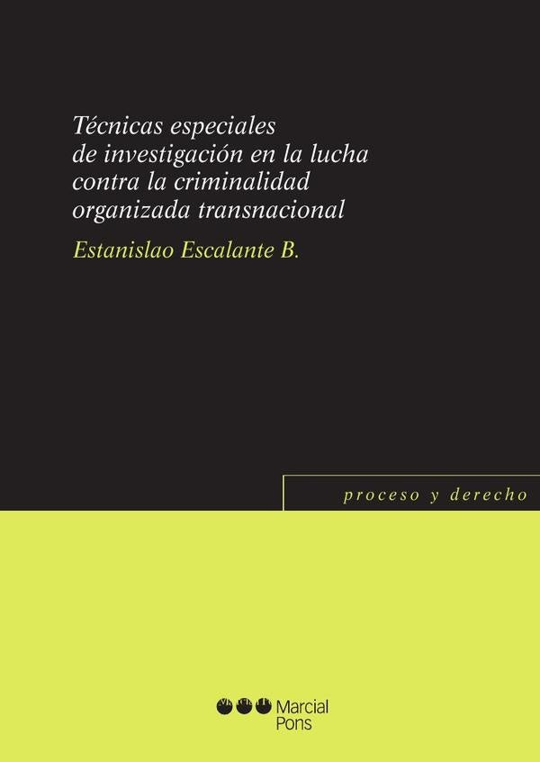 Técnicas especiales de investigación en la lucha contra la criminalidad organizada transnacional | Estanislao Escalante Barreto