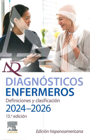 NANDA DIAGNÓSTICOS ENFERMEROS. DEFINICIONES Y CLASIFICACIÓN. 2024-2026 (13º EDICIÓN)..