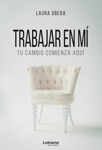 Trabajar en mí. Tu cambio comienza aquí | Laura Úbeda