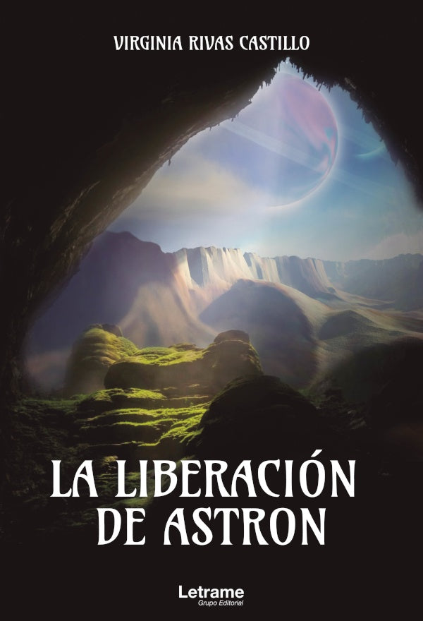 La liberación de Astron | Virginia Rivas Castillo