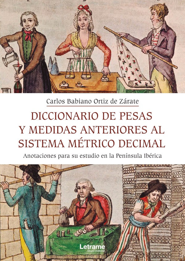 Diccionario de pesas y medida anteriores al sistema métrico decimal. Anotaciones para su estudio en  | Carlos Babiano Ortiz de Zárate