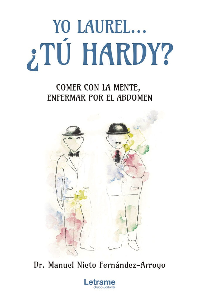 Yo Laurel... ¿Tú Hardy? Comer con la mente, enfermar por el abdomen | Dr. Manuel Nieto Fernández-Arroyo