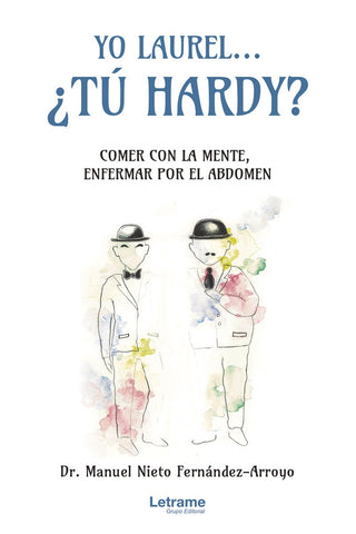 Yo Laurel... ¿Tú Hardy? Comer con la mente, enfermar por el abdomen | Dr. Manuel Nieto Fernández-Arroyo