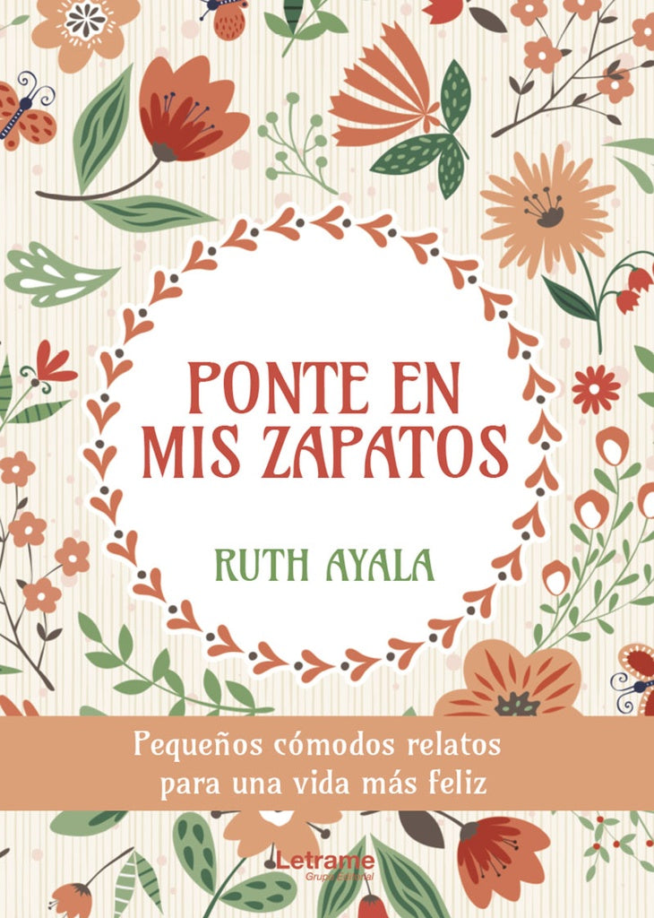 Ponte en mis zapatos. Pequeños cómodos relatos para una vida más feliz | Ruth Ayala