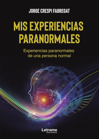 Mis experiencias paranormales. Experiencias paranormales de una persona normal | Jorge Crespi Fabregat
