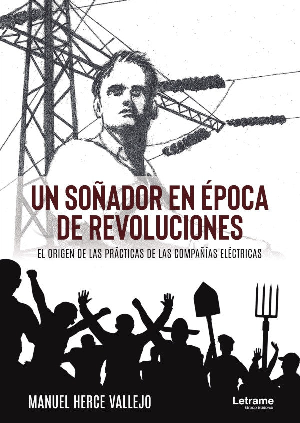 Un soñador en época de revoluciones. El origen de las prácticas de las compañías eléctricas | Manuel Herce Vallejo