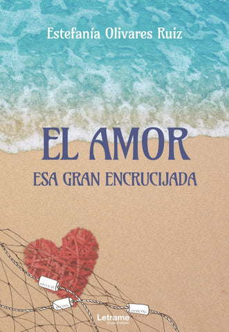 El amor. Esa gran encrucijada | Estefanía Olivares Ruiz